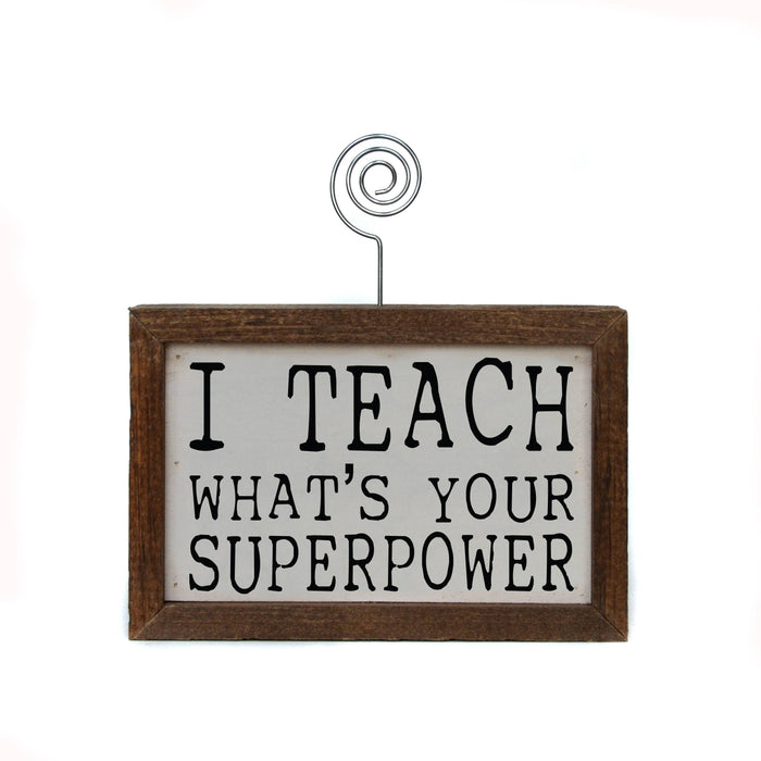6X4 Tabletop Picture Frame Block - I Teach Whats Your