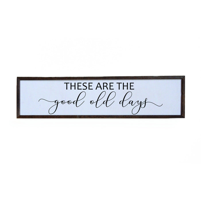 These Are The Good Old  Sign - 24x6