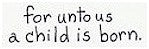 Unto Us Rubber Stamp 2540C